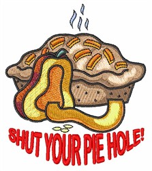 Shut Your Pie Hole Embroidery Design EmbroideryDesigns