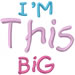 Im This Big embroidery design