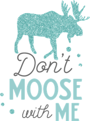 Dont Moose With Me SVG cut file at EmbroideryDesigns.com ...