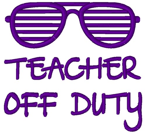 Teacher Off Duty Embroidery Designs Machine Embroidery Designs At Embroiderydesigns Com