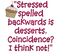 Stressed Spelled Backwards Is Desserts Quote - Quote Stress Spelled Backwards Is Dessert Framed ...