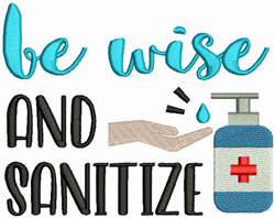 Download Be Wise Sanitize Embroidery Designs, Machine Embroidery ...
