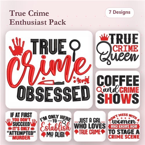 True Crime Embroidery Designs Bundle – Just a Girl Who Loves True Crime, True Crime Queen & More (7 Designs)