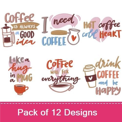 Coffee Quotes Embroidery Designs Bundle – Nothing Makes Sense Before Coffee, Love Coffee More Than People & More (12 Designs)