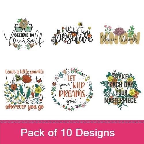 Inspirational Floral Quotes Embroidery Designs Bundle – Keep it Positive, Believe in Yourself, & More (10 Designs)