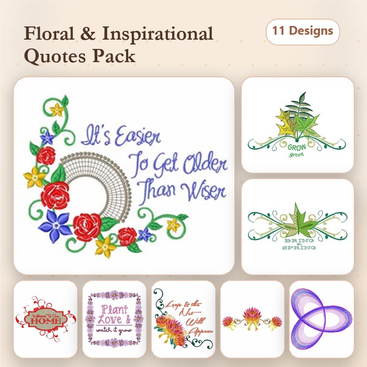 Floral and Inspirational Quotes Embroidery Designs Bundle – It's Easier To Get Older Than Wiser, Grow Through What You Go Through & More (11 Designs)