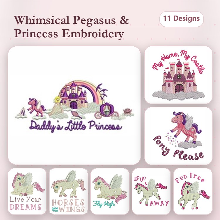 Pegasus & Princess Embroidery Designs Bundle – Daddy's Little Princess, My Home, My Castle & More (11 Designs)