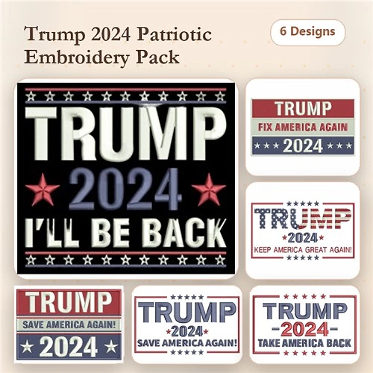 Trump 2024 Patriotic Embroidery Designs Bundle – I'll Be Back, Fix America Again, Save America Again & More (6 Designs)