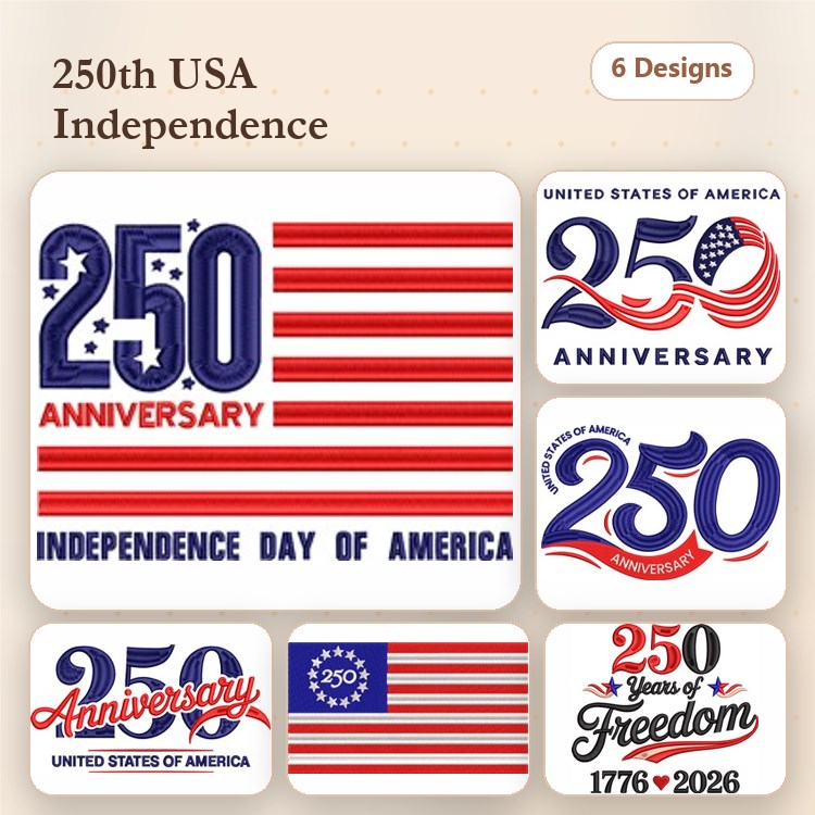 250th USA Independence Embroidery Designs Bundle – 250 Anniversary, Independence Day of America, 250 Years of Freedom (6 Designs)