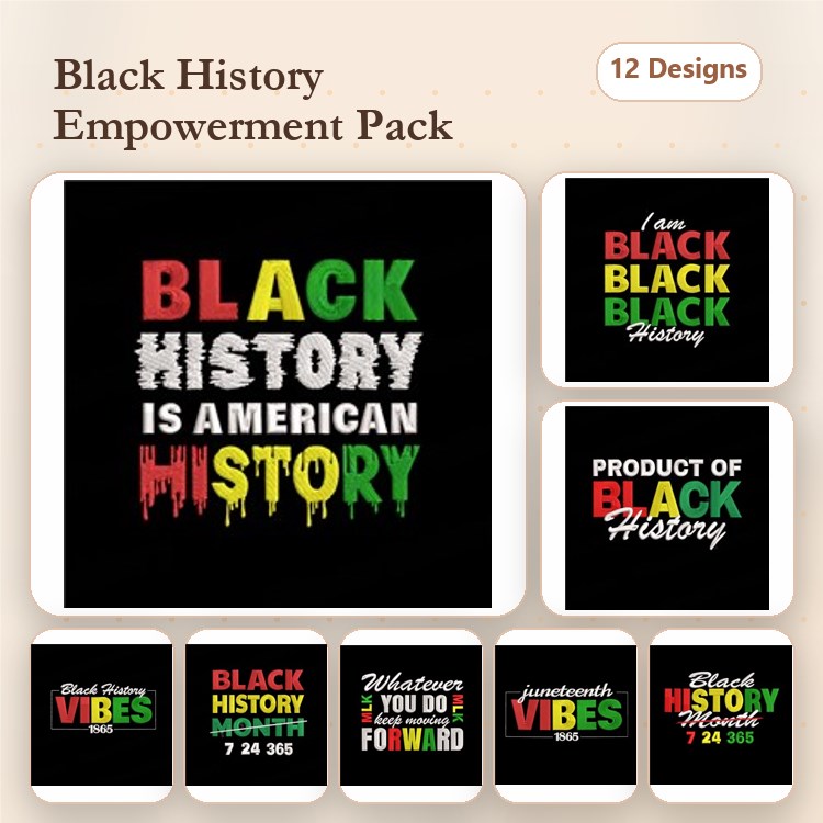 Black History Empowerment Embroidery Designs Bundle – Black History is American History, I am Black History, Product of Black History & More (12 Designs)