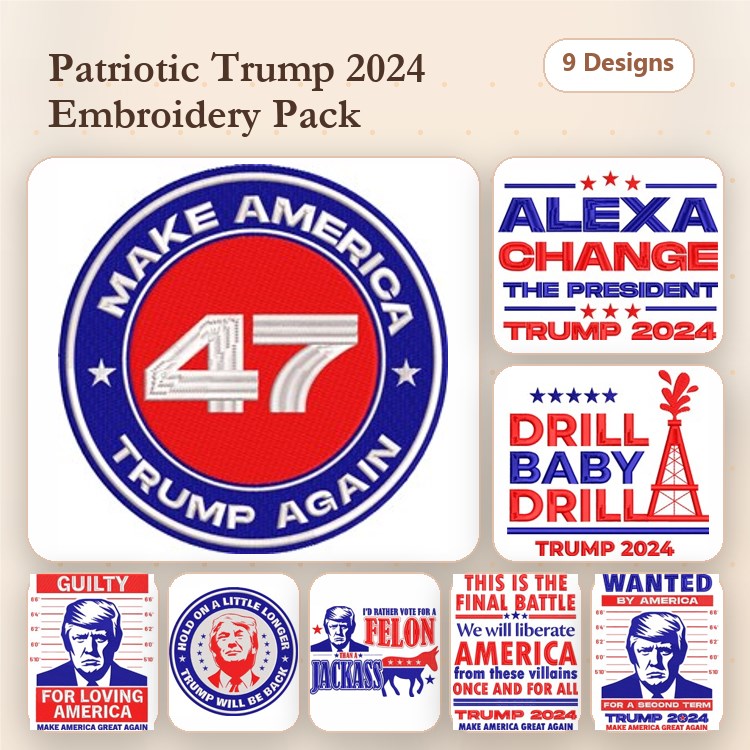 Patriotic Trump 2024 Embroidery Designs Bundle – Make America 47 Trump Again, Drill Baby Drill & More (9 Designs)