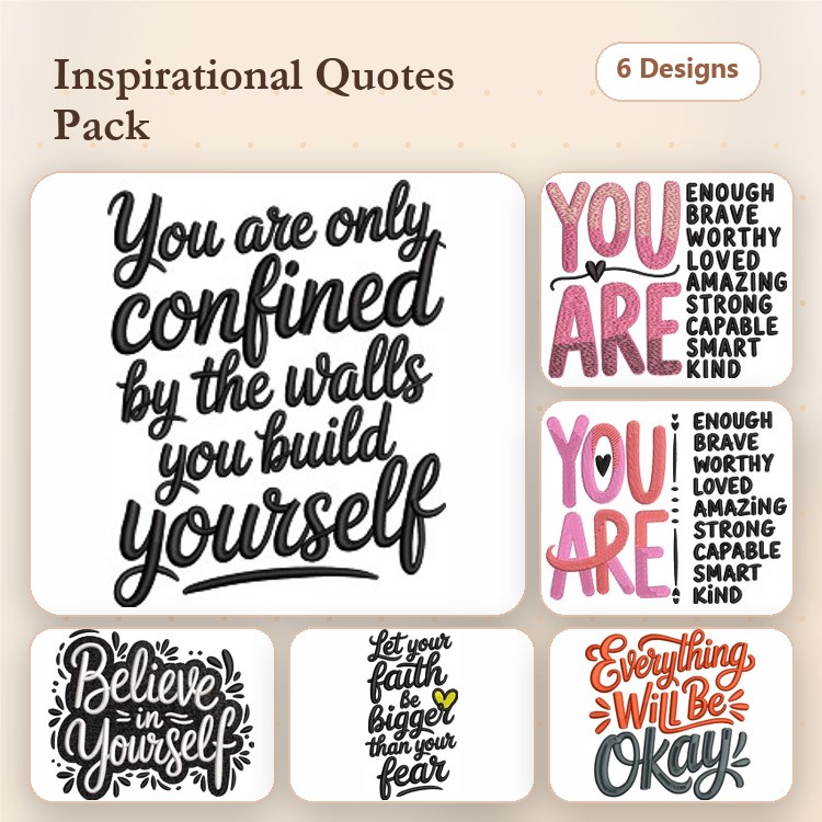 Inspirational Quotes Embroidery Designs Bundle – You are only confined by the walls you build yourself, Believe in Yourself, & More (6 Designs)
