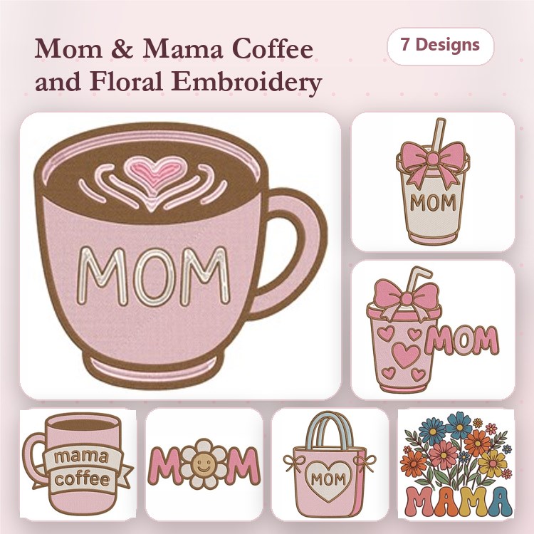 Mom & Mama Coffee Embroidery Designs Bundle – Coffee Cup with Heart, Floral MOM, Gift Bag with MOM & More (7 Designs)