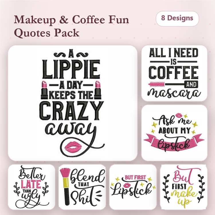 Makeup & Coffee Quotes Embroidery Designs Bundle – A Lippie a Day, Better Late Than Shil & More (8 Designs)