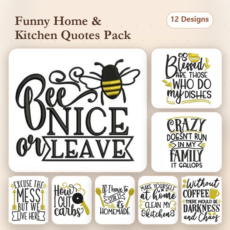 Funny Home and Kitchen Quotes Embroidery Designs Bundle – Bee Nice or Leave, Life Happens Coffee Helps, & More (12 Designs)