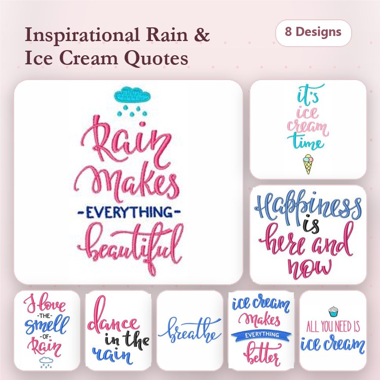 Inspirational Quotes Embroidery Designs Bundle – Rain Makes Everything Beautiful, Ice Cream Makes Everything Better & More (8 Designs)