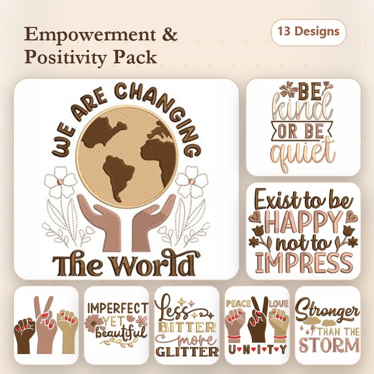 Empowerment & Positivity Embroidery Designs Bundle – We Are Changing The World, Be Kind or Be Quiet, & More (13 Designs)