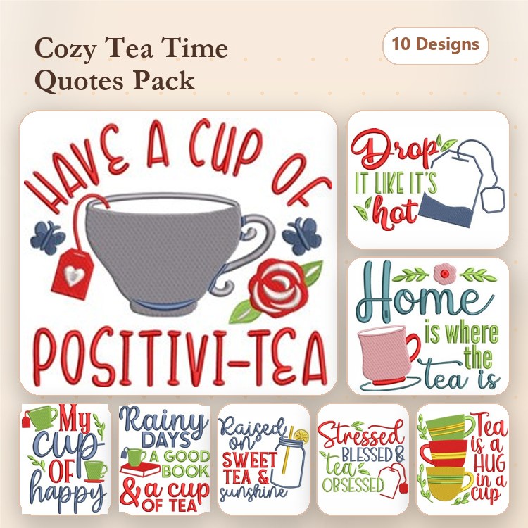 Tea Quotes Embroidery Designs Bundle – Have a Cup of Positi-Tea, Home is Where the Tea Is, & More (10 Designs)