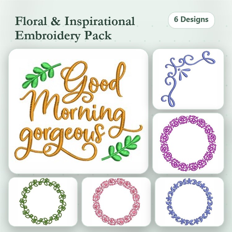 Floral & Inspirational Text Embroidery Designs Bundle – Good Morning Gorgeous, Floral Border, Wreaths & More (6 Designs)