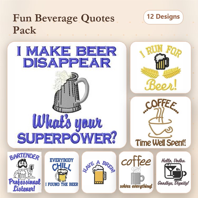 Funny Beverage Quotes Embroidery Designs Bundle – I Make Beer Disappear, Coffee Time Well Spent, & More (12 Designs)