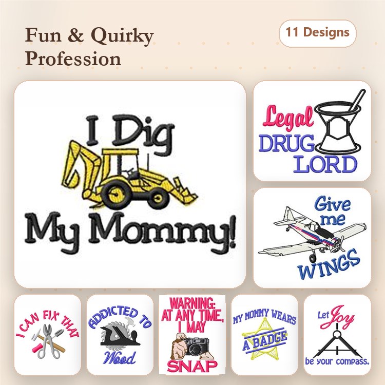 Funny Professions Embroidery Designs Bundle – I Dig My Mommy, Legal Drug Lord, Addicted to Weeding & More (11 Designs)