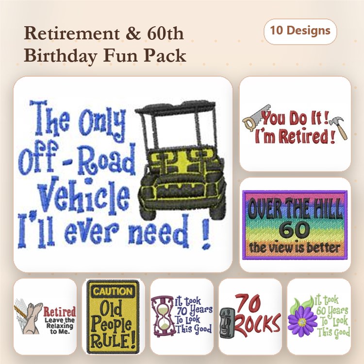 Retirement & 60th Birthday Humor Embroidery Designs Bundle – You Do It! I'm Retired!, Over The Hill 60 & More (10 Designs)