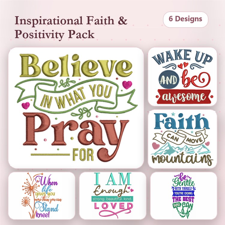 Inspirational Faith & Positivity Quotes Embroidery Bundle – Believe in What You Pray For, I Am Loved & More (6 Designs)
