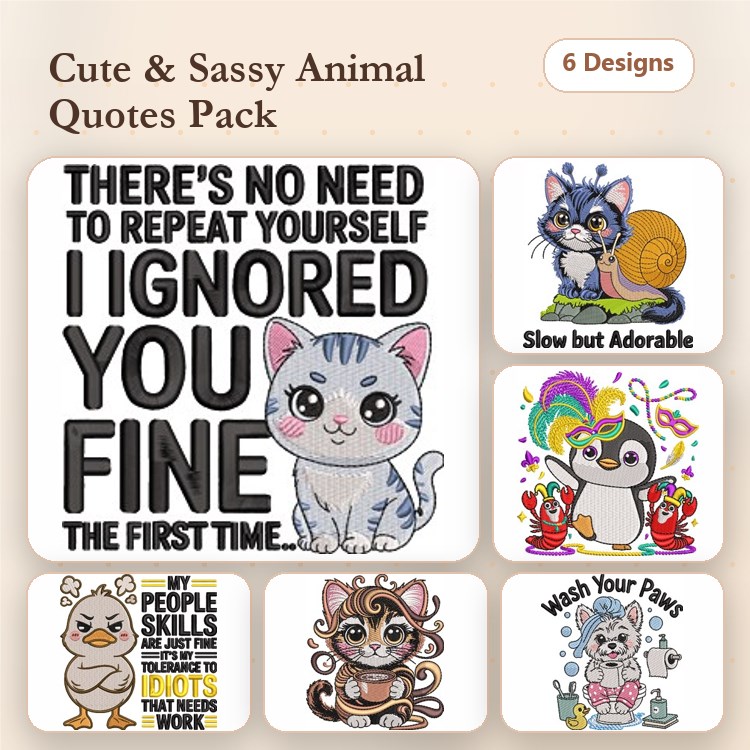 Cute & Sassy Animal Quotes Embroidery Bundle – There's No Need to Repeat Yourself, Slow but Adorable & More (6 Designs)