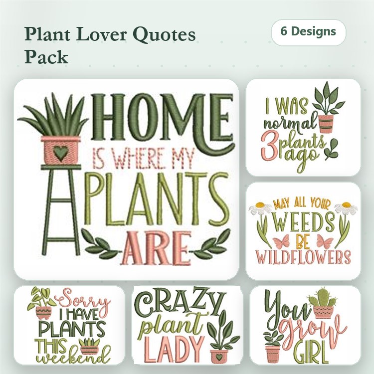 Plant Lover Quotes Embroidery Designs Bundle – Home is Where My Plants Are, I Was Normal Three Plants Ago, & More (6 Designs)