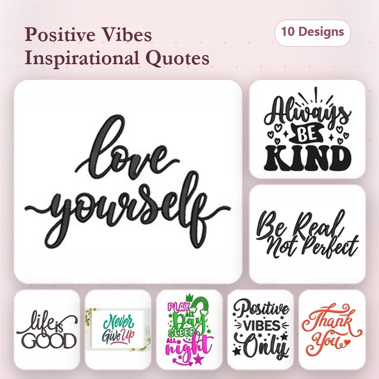 Inspirational Quotes Embroidery Designs Bundle – Love Yourself, Always Be Kind, Be Real Not Perfect & More (10 Designs)