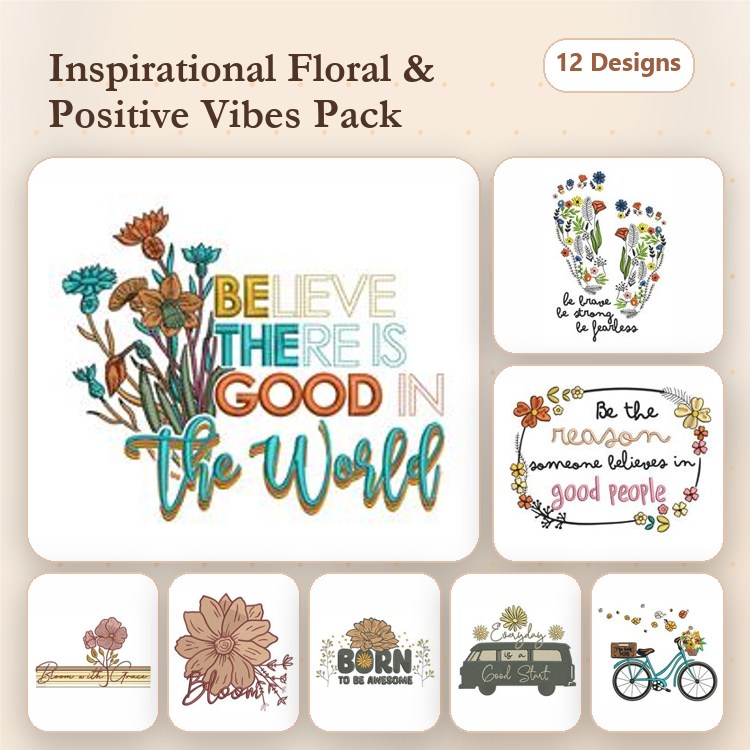 Inspirational Floral Quotes Embroidery Designs Bundle – Believe There Is Good In The World, Good Vibes Only, & More (12 Designs)