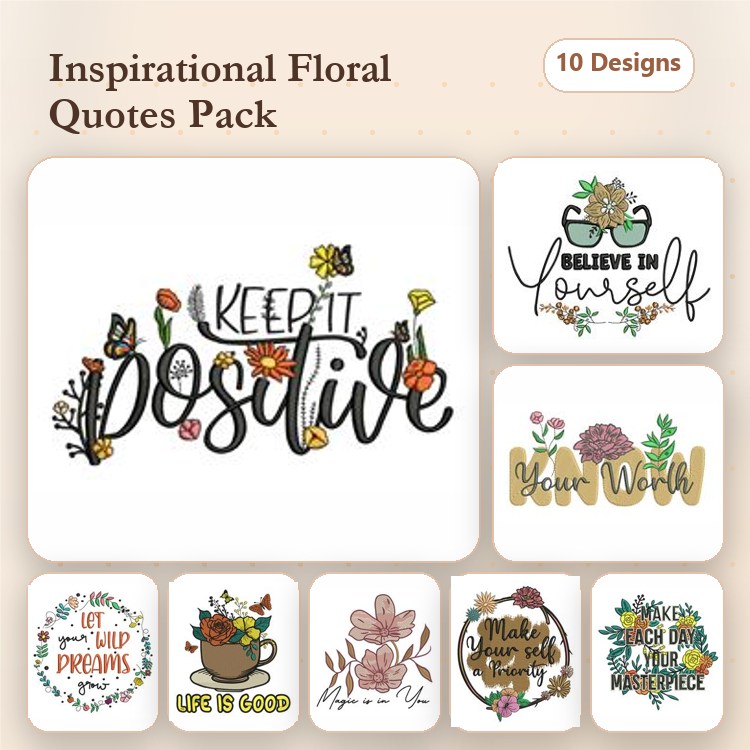 Inspirational Floral Quotes Embroidery Designs Bundle – Keep it Positive, Believe in Yourself, & More (10 Designs)