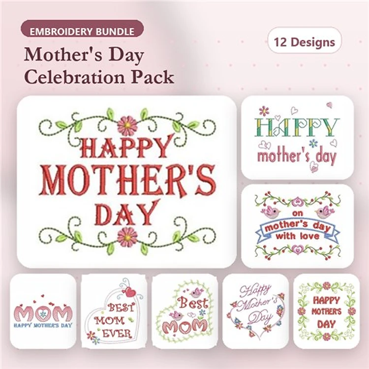 Mother's Day Celebration Embroidery Designs Bundle – Happy Mother's Day, Best Mom Ever, Floral Decorations & More (12 Designs)