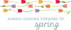 Looking Forward To Spring