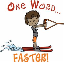 One Word...Faster!