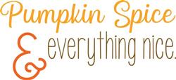 Pumpkin Spice Everything Nice