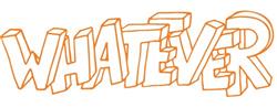 Whatever