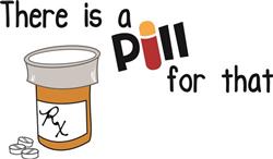 A Pill For That