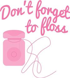 Dont Forget To Floss