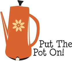 Put The Pot On