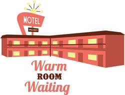 Warm Room Waiting
