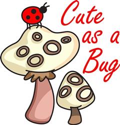 CUTE AS A BUG