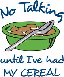 NO TALKING UNTIL CEREAL