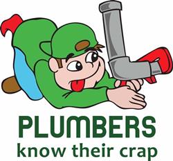 PLUMBERS KNOW THEIR CRAP