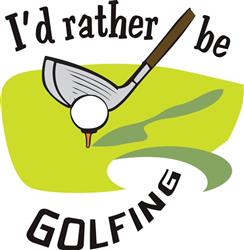 RATHER BE GOLFING