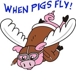 WHEN PIGS FLY
