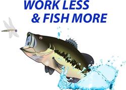 WORK LESS FISH MORE
