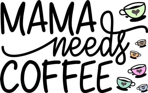 Mama Needs Coffee SVG