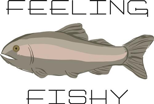 Feeling Fishy Feeling Fishy