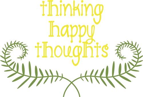 Happy Thoughts Happy Thoughts